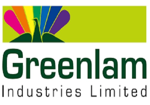 Buy Greenlam Industries Ltd For Target Rs.542  - Yes Securities